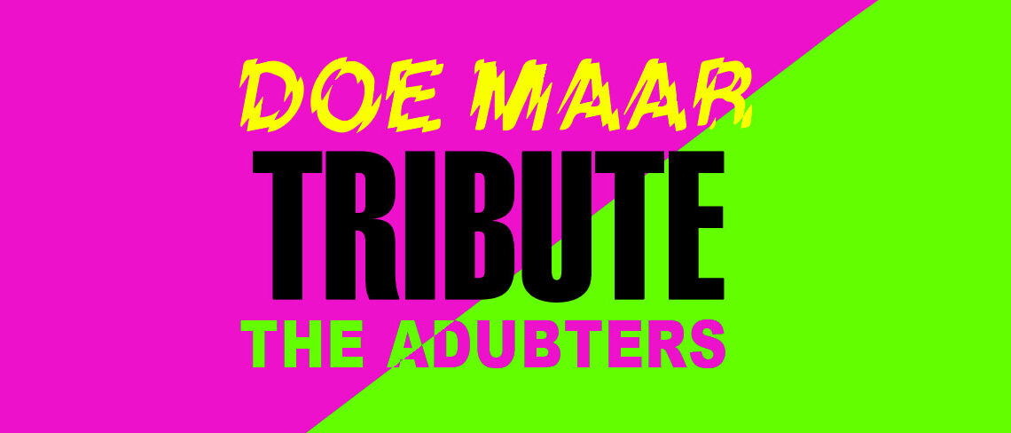 Doe Maar Tribute The Adubters + Lui Paard + Krappe Sokken